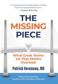 The Missing Piece: What Great Teams Do That Others Overlook - Hardcover