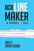 The Line Maker: Live Intentionally. No Excuses - Paperback
