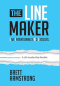 The Line Maker: Live Intentionally. No Excuses. - Hardcover