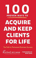 100 Proven Ways to Acquire and Keep Clients for Life - Hardcover