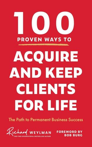 100 Proven Ways to Acquire and Keep Clients for Life - Hardcover