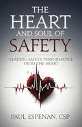 The Heart and Soul of Safety: Leading Safety Performance From the Heart - Paperback