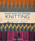 Short-Row Colorwork Knitting: The Definitive Step-By-Step Guide - Paperback