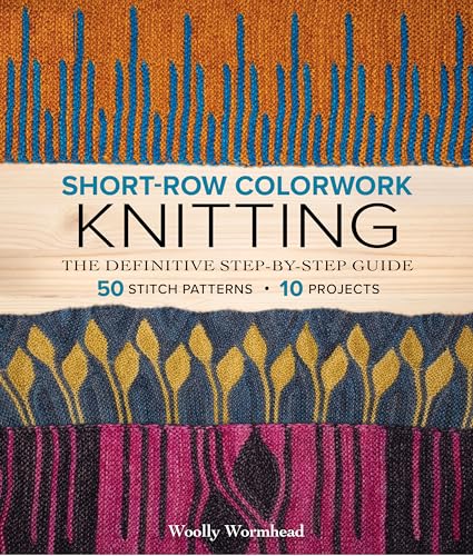 Short-Row Colorwork Knitting: The Definitive Step-By-Step Guide - Paperback