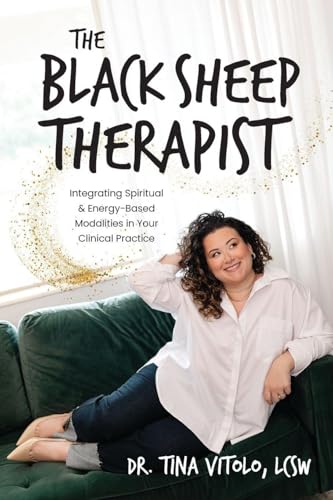 The Black Sheep Therapist: Integrating Spiritual & Energy-Based Modalities in Your Clinical Practice - Paperback