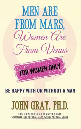 Men are from Mars, Women are from Venus - For Women Only: Be Happy With or Without a Man - Hardcover