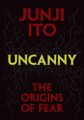 Uncanny: The Origins of Fear - Hardcover
