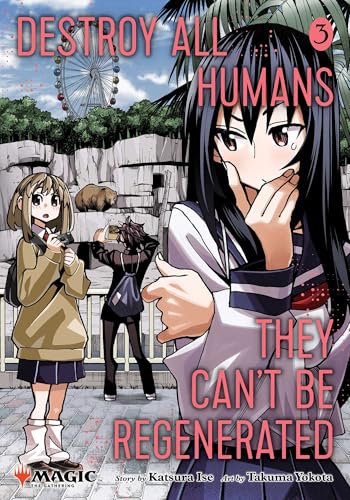 Destroy All Humans. They Can't Be Regenerated. a Magic: The Gathering Manga, Vol. 3: Limited Edition Magic: The Gathering Card Included in First Print - Paperback