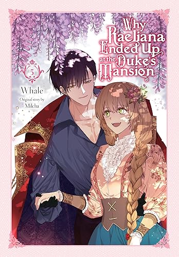Why Raeliana Ended Up at the Duke's Mansion, Vol. 5: Volume 5 - Paperback