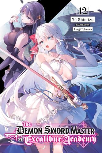 The Demon Sword Master of Excalibur Academy, Vol. 12 (Light Novel): Volume 12 - Paperback