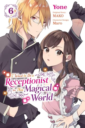 I Want to Be a Receptionist in This Magical World, Vol. 6 (Manga): Volume 6 - Paperback