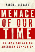 Menace of Our Time: The Long War Against American Communism - Hardcover