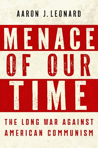 Menace of Our Time: The Long War Against American Communism - Hardcover