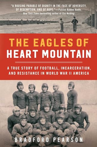 The Eagles of Heart Mountain: A True Story of Football, Incarceration, and Resistance in World War II America - Paperback