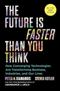 The Future Is Faster Than You Think: How Converging Technologies Are Transforming Business, Industries, and Our Lives - Hardcover
