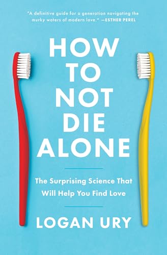 How to Not Die Alone: The Surprising Science That Will Help You Find Love - Paperback