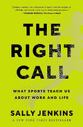 The Right Call: What Sports Teach Us about Work and Life - Hardcover