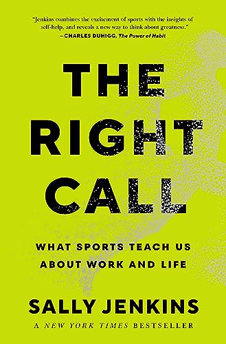 The Right Call: What Sports Teach Us about Work and Life - Hardcover