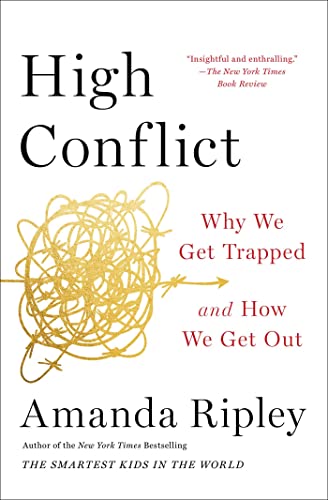 High Conflict: Why We Get Trapped and How We Get Out - Paperback