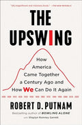 The Upswing: How America Came Together a Century Ago and How We Can Do It Again - Paperback