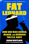 Fat Leonard: How One Man Bribed, Bilked, and Seduced the U.S. Navy - Paperback