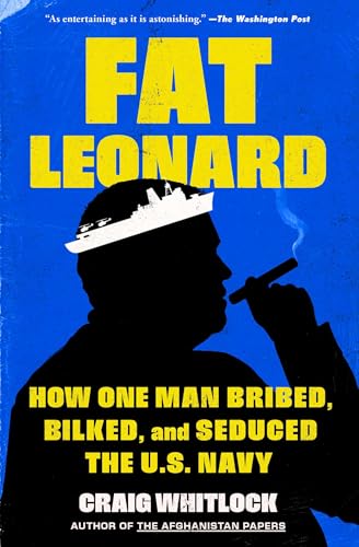 Fat Leonard: How One Man Bribed, Bilked, and Seduced the U.S. Navy - Paperback