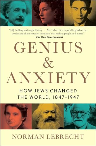 Genius & Anxiety: How Jews Changed the World, 1847-1947 - Paperback