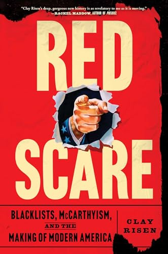 Red Scare: Blacklists, McCarthyism, and the Making of Modern America - Hardcover
