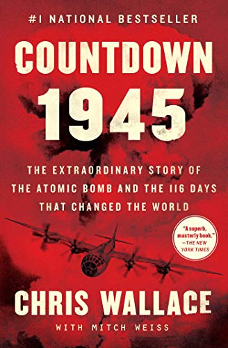 Countdown 1945: The Extraordinary Story of the Atomic Bomb and the 116 Days That Changed the World - Paperback