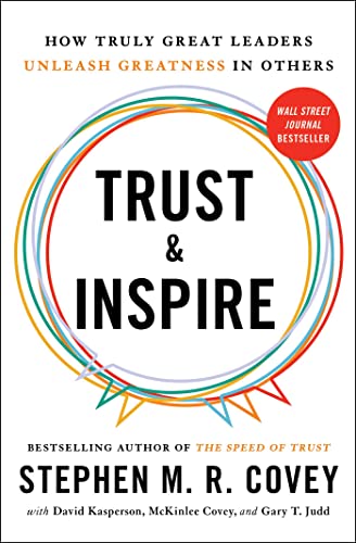 Trust and Inspire: How Truly Great Leaders Unleash Greatness in Others - Paperback