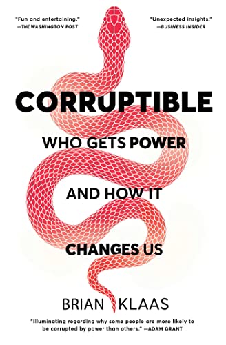 Corruptible: Who Gets Power and How It Changes Us - Paperback