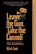 Leave the Gun, Take the Cannoli: The Epic Story of the Making of the Godfather - Paperback