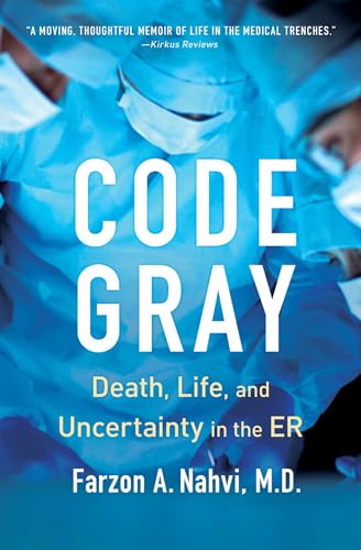 Code Gray: Death, Life, and Uncertainty in the Er - Paperback