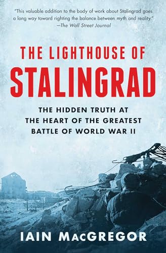 The Lighthouse of Stalingrad: The Hidden Truth at the Heart of the Greatest Battle of World War II - Paperback