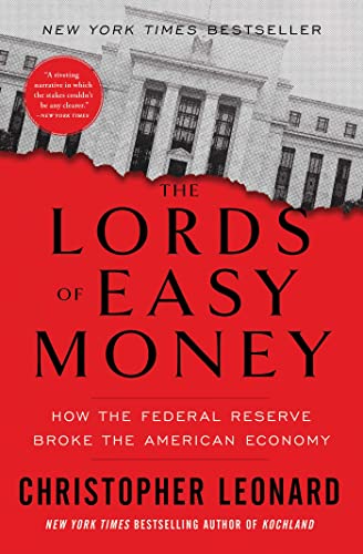 The Lords of Easy Money: How the Federal Reserve Broke the American Economy - Paperback