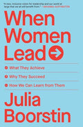 When Women Lead: What They Achieve, Why They Succeed, How We Can Learn from Them - Paperback