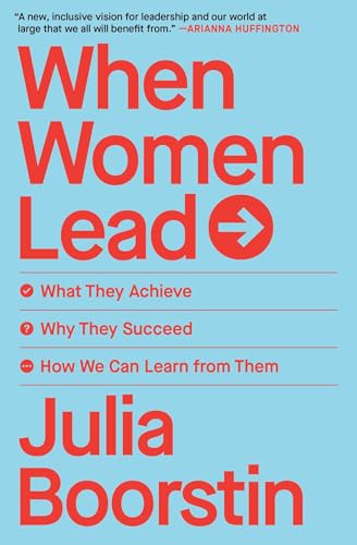 When Women Lead: What They Achieve, Why They Succeed, How We Can Learn from Them - Paperback