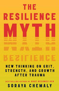 The Resilience Myth: New Thinking on Grit, Strength, and Growth After Trauma - Paperback