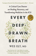 Every Deep-Drawn Breath: A Critical Care Doctor on Healing, Recovery, and Transforming Medicine in the ICU - Paperback