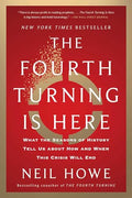 The Fourth Turning Is Here: What the Seasons of History Tell Us about How and When This Crisis Will End - Paperback