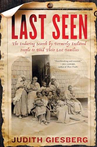 Last Seen: The Enduring Search by Formerly Enslaved People to Find Their Lost Families - Hardcover