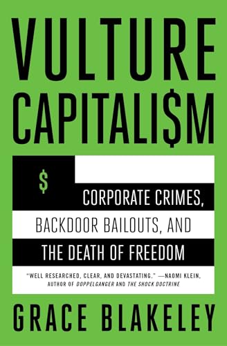 Vulture Capitalism: Corporate Crimes, Backdoor Bailouts, and the Death of Freedom /]Cby Grace Blakeley - Paperback