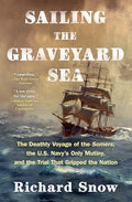 Sailing the Graveyard Sea: The Deathly Voyage of the Somers, the U.S. Navy's Only Mutiny, and the Trial That Gripped the Nation - Paperback