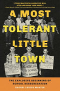 A Most Tolerant Little Town: The Explosive Beginning of School Desegregation - Paperback