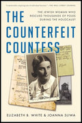 The Counterfeit Countess: The Jewish Woman Who Rescued Thousands of Poles During the Holocaust - Paperback