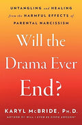 Will the Drama Ever End?: Untangling and Healing from the Harmful Effects of Parental Narcissism - Paperback