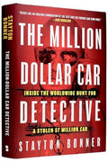 The Million-Dollar Car Detective: Inside the Worldwide Hunt for a Stolen $7 Million Car - Hardcover