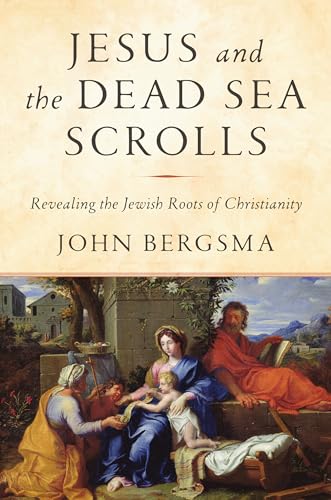 Jesus and the Dead Sea Scrolls: Revealing the Jewish Roots of Christianity - Hardcover