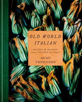 Old World Italian: Recipes and Secrets from Our Travels in Italy: A Cookbook - Hardcover