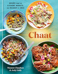 Chaat: Recipes from the Kitchens, Markets, and Railways of India: A Cookbook - Hardcover